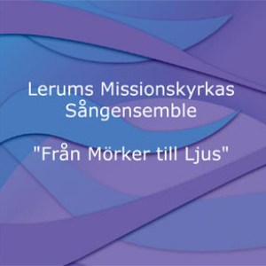 Från mörker till ljus - Lerums Missionskyrka (MP3)