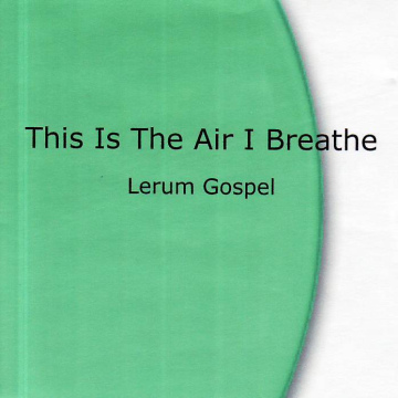 Lerum Gospel - This is the air i breathe (MP3)